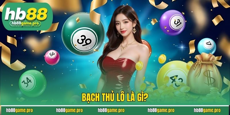 Bạch Thủ Lô Là Gì? Khám Phá Cách Chơi Dễ Trúng Tại HB88 2 Bạch thủ lô là gì?