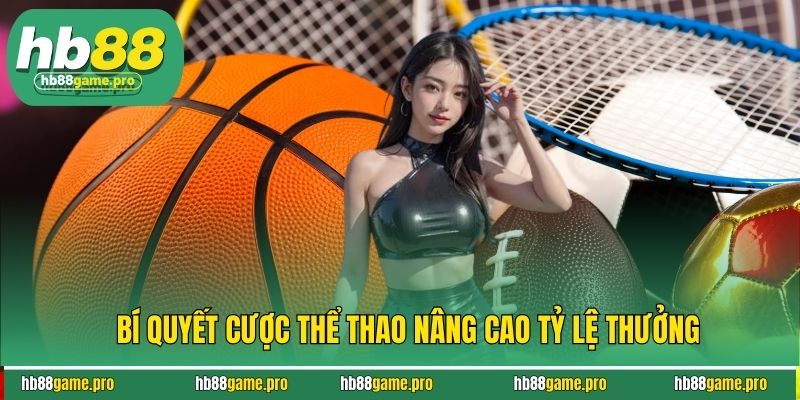 Thể Thao HB88 - Cá Cược Các Giải Đấu Hấp Dẫn Từng Phút 4 Bí quyết cược thể thao nâng cao tỷ lệ thưởng