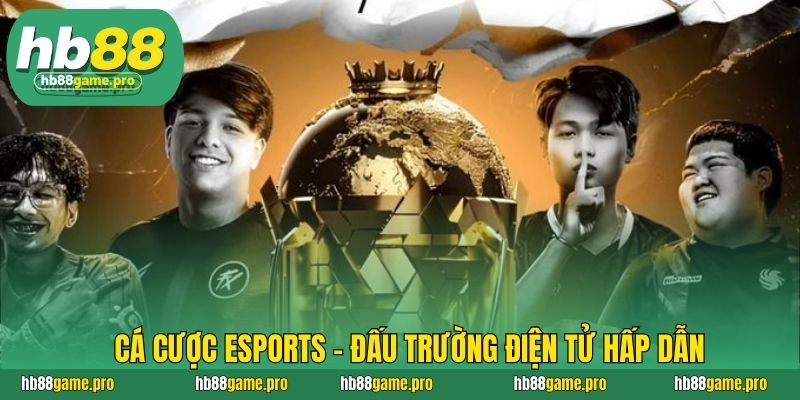 Cá cược eSports – Đấu trường điện tử hấp dẫn