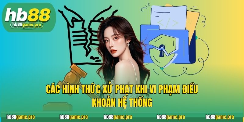 Điều Khoản Nhà Cái HB88 3 Các hình thức xử phạt khi vi phạm điều khoản hệ thống