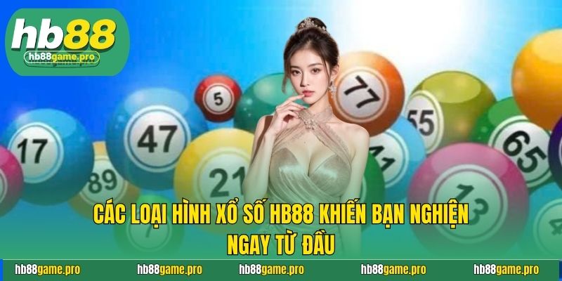 Xổ số HB88 - Cơ Hội Trúng Thưởng Lớn Với Các Con Số May Mắn 3 Các loại hình xổ số HB88 khiến bạn nghiện ngay từ đầu