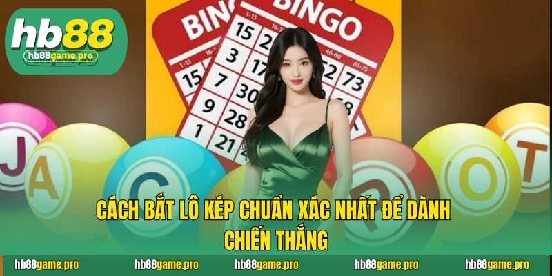 Cách Bắt Lô Kép Chuẩn Xác Nhất Để Dành Chiến Thắng 5 Cách Bắt Lô Kép Chuẩn Xác Nhất Để Dành Chiến Thắng