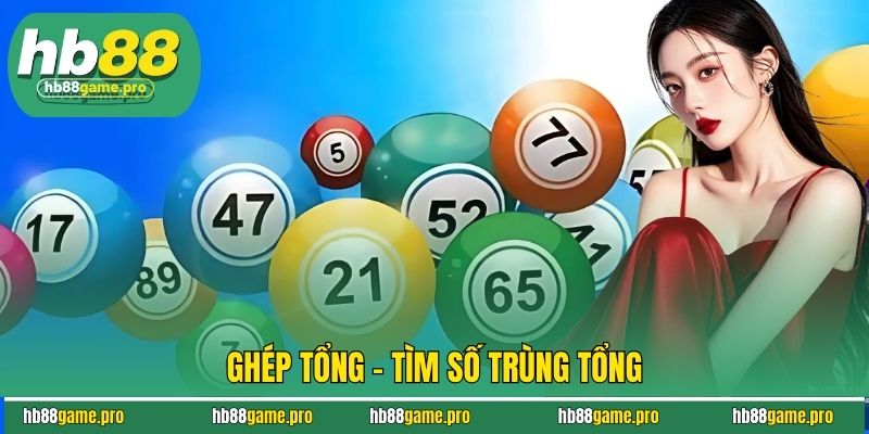 Bạch Thủ Lô Là Gì? Khám Phá Cách Chơi Dễ Trúng Tại HB88 4 Ghép tổng - Tìm số trùng tổng