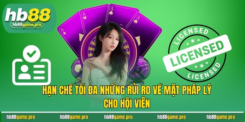 Giấy Phép Hoạt Động HB88 2 Hạn chế tối đa những rủi ro về mặt pháp lý cho hội viên