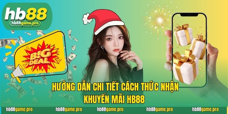 Hướng dẫn chi tiết cách thức nhận khuyến mãi HB88