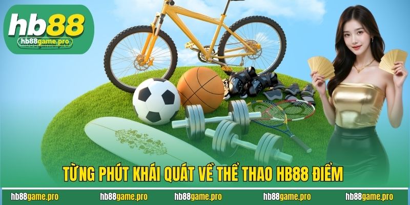 Thể Thao HB88 - Cá Cược Các Giải Đấu Hấp Dẫn Từng Phút 2 Khái quát về thể thao HB88