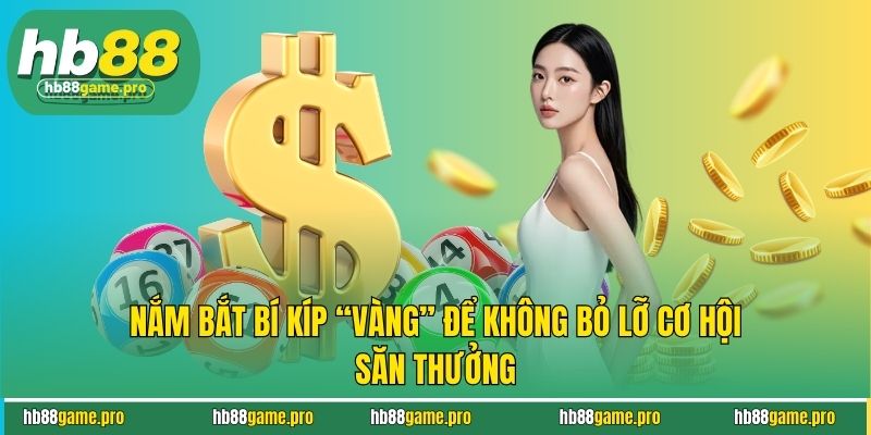 Lô Đề Online - Siêu Hấp Dẫn, Mới Mẻ và Đầy Những Cơ Hội 4 Nắm bắt bí kíp “vàng” để không bỏ lỡ cơ hội săn thưởng
