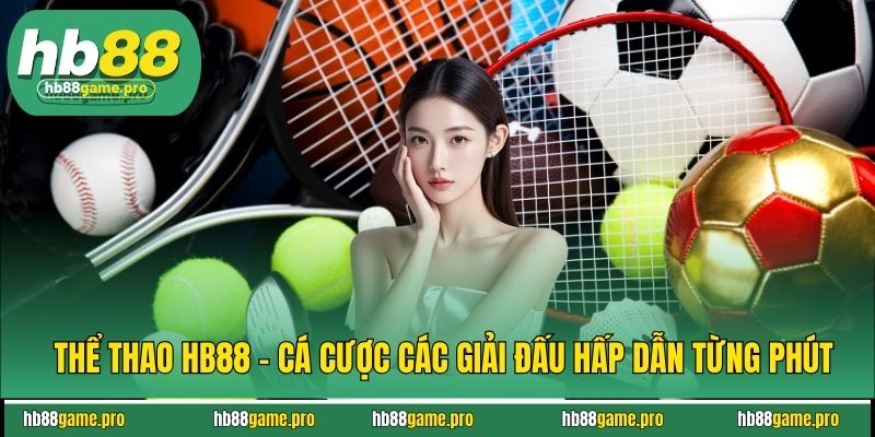 Thể Thao HB88 - Cá Cược Các Giải Đấu Hấp Dẫn Từng Phút 1 Thể Thao HB88 - Cá Cược Các Giải Đấu Hấp Dẫn Từng Phút