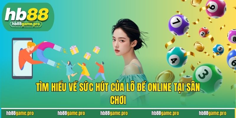 Lô Đề Online - Siêu Hấp Dẫn, Mới Mẻ và Đầy Những Cơ Hội 3 Tìm hiểu các luật lệ của tựa game