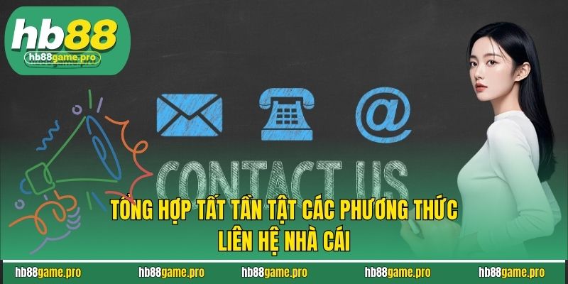 Liên Hệ HB88 2 Tổng hợp tất tần tật các phương thức liên hệ nhà cái