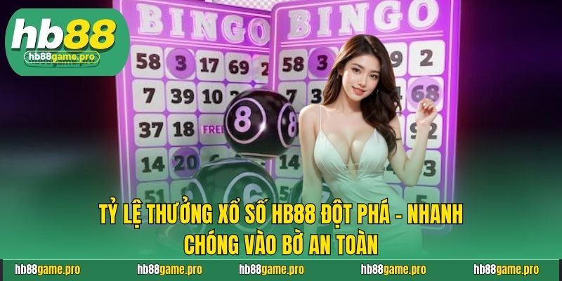 Xổ số HB88 - Cơ Hội Trúng Thưởng Lớn Với Các Con Số May Mắn 4 Tỷ lệ thưởng xổ số HB88 đột phá - Nhanh chóng vào bờ an toàn