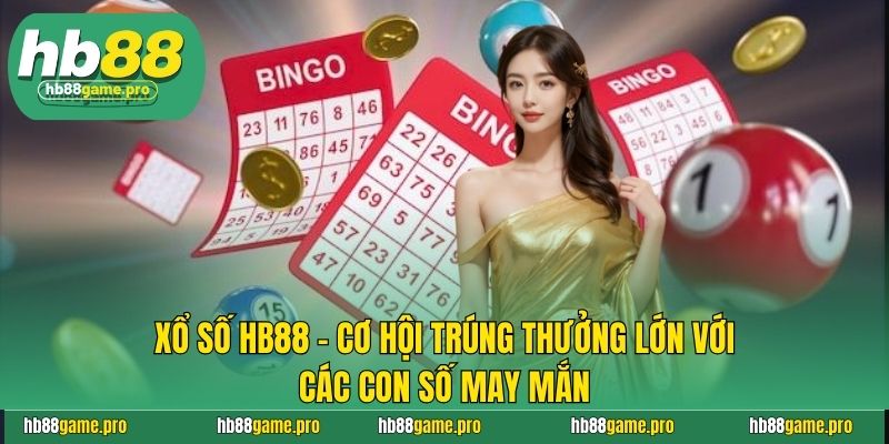 Xổ số HB88 - Cơ Hội Trúng Thưởng Lớn Với Các Con Số May Mắn 1 Xổ số HB88 - Cơ Hội Trúng Thưởng Lớn Với Các Con Số May Mắn